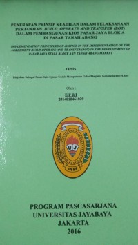 Image of Penerapan Prinsip Keadilan Dalam Pelaksanaan Perjanjian Builid Operate And Transfer (BOT) Dalam Pembangunan Kios Pasar Jaya Blok A Di Pasar Tanah Abang