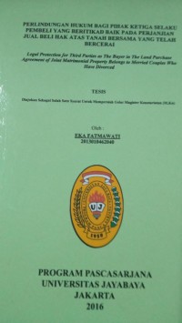 Perlindungan Hukum Bagi Pihak Ketiga Selaku Pembeli Yang Beritikad Baik Pada Perjanjian Jual Beli Hak Atas Tanah Bersama Yang Telah Bercerai