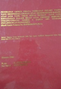 Image of Penerapan Sanksi Pidana Terhadap Pelaku Usaha Yang Memperdagangkan Atau Memproduksi Barang Atau Jasa Yang Tidak Sesuai Dengan Janji Yang Dinyatakan Dalam Iklan Atau Promosi Menurut Undang-Undang Nomor 8 Tahun 1999 Tentang Perlindungan Konsumen (Studi Kasus Putusan No.83/PID/2013/PT.PLG)