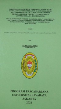 Perlindungan Hukum Terhadap Pihak Yang Berhak Dalam Keberatan Ganti Kerugian Atas Pembangunan Jaringan Transmisi Tenaga Listrik Oleh PTT. Perusahaan Listrik Negara (PLN Persero)