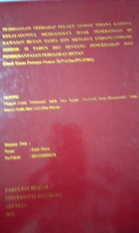 Pemidanaan Terhadap Pelaku Tindak Pidana Karena Kelalaiannya Mengangkut Hasil Penebangan Di Kawasan Hutan Tanpa Izin Menurut Undang-Undang Nomor 18 Tahun 2013 Tentang Pencegahan Dan Pemberantasan Perusakan Hutan (Studi Kasus Outusan Nomor 36/Pid.Sus/PN.TMG)