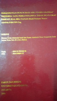 Perlindungan Hukum Bagi Ahli Waris Golongan Tionghoa Yang Perkawinannya Tidak Dicatatkan Terkait Jual Beli Tanah (Studi Putusan Nomor : 1034/Pdt.P/2017/PN.Tng)