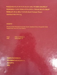 PERLINDUNGAN HUKUM BAGI AHLI WARIS GOLONGAN TIONGHOA YANG PERKAWINANNYA TIDAK DICATATKAN TERKAIT JUAL BELI TANAH (Studi Putusan Nomor : 1034/Pdt.P/2017/PN.Tng.