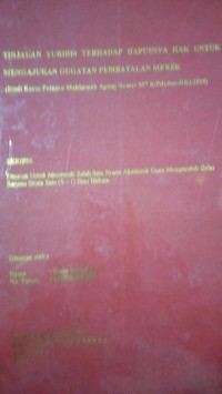 Image of Tinjauan Yuridis Terhadap Hapusnya Hak Untuk Mengajukan Gugatan Pembatalan Merek (studi kasus Putusan Mahkamah Agung Nomor 557 K/Pdt.Sus-HKI/2015)