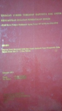 Tinjauan Yuridis Terhadap Hapusnya Hak Untuk Mengajukan Gugatan Pembatalan Merek (studi kasus Putusan Mahkamah Agung Nomor 557 K/Pdt.Sus-HKI/2015)