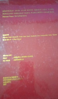 Image of Kedudukan Anak Luar Kawin Sebagai Ahli Waris Pengganti Terhadap Harta Waris Ibunya (Studi Kasus Putusan Nomor 784 K/Pdt/2014)