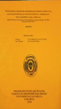 Pengaruh Asimetri Informasi, Profitabilitas, Dan Kepemilikan Institusional Terhadap Manajemen Laba Akrual (Studi Kasus Perusahaan Manufaktur Yang Terdaftar di BEI Periode 2014-2017)