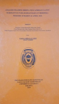 Analisis Framing Berita Pencapresan Gatot Nurmantyo Pada Harian Rakyat Merdeka Periode 18 Maret - 26 April 2018