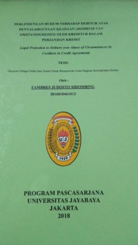 Perlindungan Hukum Terhadap Debitur Atas Penyalahgunaan Keadaan ( MISBRUIK VAN OMSTANDIGHENDEN ) Oleh Kreditur Dalam Perjanjian Kredit