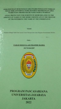 Image of Perlindungan Hukum Bagi Ahli Waris Pengganti terkait Tidak Tercantumnya Nama Di Surat Keterangan Ahli Waris Pada proses Balik Nama Harta Warisan (Legal Protection For Substitute Heirs related To The Absence Of Names In The Heirs Certificate In The Process Of Transferring The Name Of The Inheritance