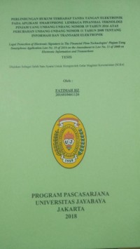 Perlindungan Hukum Terhadap Tanda Tangan Elektronik Pada Aplikasi Smartphonr Lembaga Finansial Teknologi Pinjam Uang Undang - Undang Nomor 11 Tahun 2008 Tentang Informasi Dan Transaksi Elektronik