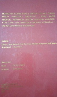 Penerapan Sanksi Pidana Terhadap Pelaku Tindak Pidana Narkotika Golongan 1 Study Kasus Anggota Kepolisian Negara Republik Indonesia Yang Tanpa Hak Memiliki Narkotika Golongan 1 (NO PUTUSAN 345/Pid.Sus/2015/PN.Spt)