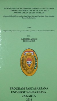 Tanggung Jawab Pejabat Pembuat Akta Tanah Terhadap Pembuatan Akta Jual Beli Berdasarkan Kuasa Mutlak