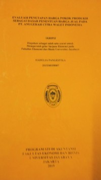 Evaluasi Penetapan Harga Pokok Produksi Sebagai Dasar Penentuan Harga Jual Pada PT.Anugerah Citra Walet Indonesia