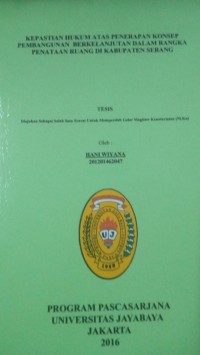 Kepastian Hukum Atas Penerapan Konsep Pembangunan Berkelanjutan Rangka Penataan Ruang Di Kabupaten Serang