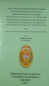 Upaya Hukum Dari Pemilik Bukti Girik Atas Pendaftaran Tanah Dalam mencapai Kepastian Hukum (Studi Kasus PTUN Bandung Nomor: 06/G/2006/PTUN.BDG)