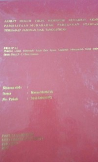 Akibat Hukum Tidak Memenuhi Kewajiban Akad Pembiayaan Murabahah Perbankan Syariah Terhadap Jaminan Hak Tanggungan