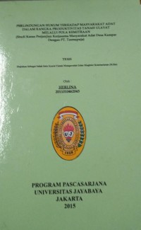 Perlindungan Hukum Terhadap Masyarakat Adat Dalam Rangka Produktivitas Tanah Ulayat Melalui Kemitraan (Studi Kasus Perjanjian Kerjasama Masyarakat Adat Desa Kampar Dengan PT.Tasmapuja)