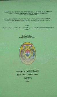 Perlindungan Hukum Lembaga Pembiayaan Terhadap Jaminan Fidusia Yang Dialihkan (Dan/Atau Diperjual Belikan) Tanpa Hak Oleh Debitur