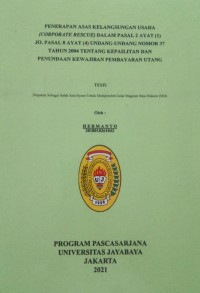 Penerapan Asas Kelangsungan Usaha (Corporate Rescue) Dalam Pasal 2 Ayat (1) Jo. Pasal 8 Ayat ($) Undang-undang Nomor 37 Tahun 2004 Tentang Kepailitan dan Penundaaan Kewwajiban Pembayaran Utang