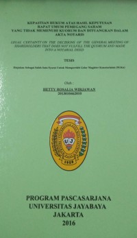 Kepastian Hukum Atas Hasil Keputusan Rapat Umum Pemegang Saham Yang Tidak Memenuhi Kourum Dan Dituangkan Dalam Akta Notaris