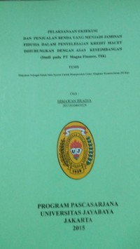 Pelasanaan Eksekusi Dan Penjualan Benda Yang Menjadi Jaminan  Fidusia Dalam Penyelesaian Kredit Macet Dihubungkan Dengan Asas Keseimbangan (Studi Kasus PT.Magna Finance, Tbk)