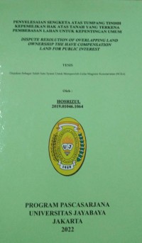 Penyelesaian Sengketa Atas Tumpang Tindih Kepemilikan Hak Atas Tanah Yang Terkena Pembebasan Lahan Untuk Kepentingan Umum (Dispute Resolution Of Overlapping Land Ownership The Have Compensation Land For Public Interest