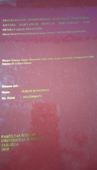 Penyelesaian Perselisihan Hubungan Industrial Antara Karyawan Dengan Perusahaan Atas Pembayaran Pesangon (Study Kasus Putusan Mahkamah Agung Nomor : 1022_K-Pdt/SUS-phi-2017