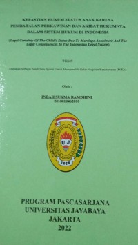 Kepastian Hukum Status Anak Karena Pembatalan Perkawinan Dan Akibat Hukumnya Dalam Sistem Hukum Di Indonesia (Legal Certainty Of The Child's Status Due To Marriage Annuiment And The Legal Consequences In The Indonesian Legal System)