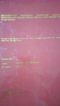 Implementasi Perjanjian Ekstradisi Dalam Penengkapan Pelaku Tindak Pidana Yang Berada Di Luarnegeri