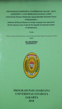 Penyelesaian Sengketa Wanprestasi Dalam Loan Agreement Yang Berbahasa Asing (Studi Kasus Putusan Mahkamah Agung RI Nomor 1572K/Pdt/2015)