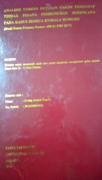 Analisis Yuridis Putusan Hakim Terhadap Tindak Pidana Pembunuhan Berencana Pada kasus Jessica Kumala Wongso (studi kasus Putusan Nomor:498/K/PID/2017