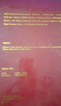 Image of Pertanggung Jawaban Pidana Terhadap Pelaku Tindak Pidana Pembunuhan Sebagaimana Dimaksud Pasal 338 Kitab Undang-Undang Hukum Pidana (Studi Kasus Putusan Nomor 1137/Pid.B/2012/Pn.Jkt.Sel)