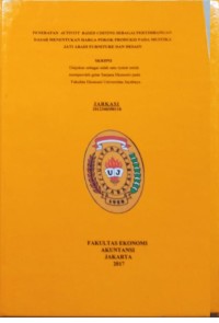 Penerapan Activity Based Costing Sebagai Pertimbangan Dasar Menentukan Harga Pokok Produksi Pada Mustika Jati Abadi Furniture Dan Desain