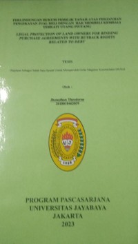 Perlindungan Hukum Pemilik Tanah Atas Perjanjian Pengikatan Jual Beli Dengan Hak Membeli Kembali Terkait Utang Piutang