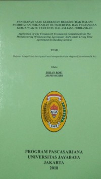 Penerapan Asas Kebebasan Berkontrak Dalam Pembuatan Perjanjian OUTSOURCING Dan Perjanjian Kerja Waktu Tertentu Dalam Jasa Perbankan