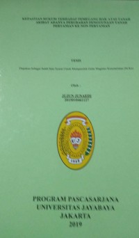 Kepastian Hukum Terhadap pemegang Hak Atas Tanah Akibat Adanya Perubahan Penggunaan Tanah Pertanian Ke Non Pertanian