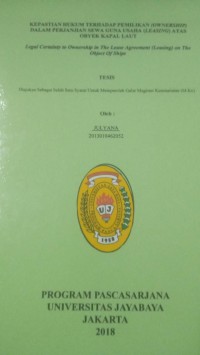 Kepastian Hukum Terhadap Pemilikan ( OWNERSHIP ) Dalam Perjanjian Sewa Guna Usaha ( LEASING ) Atas Obyek Kapal Laut