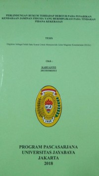 Image of Perlindungan Hukum Terhadap Debitur Pada Penarikan Kendaraan Jaminan Fidusia Yang Berimplikasi Pada Tindakan Pidana Kekerasan