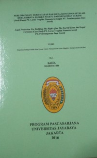 Perlindungan Hukum Atas Hak Guna Bangunan Setelah Berakhirnya Jangka Waktu Dan Kepastian Hukum (Studi Kasus PT.Laras Tropika Nusantara dengan PT.Pembangunan Jaya Ancol)