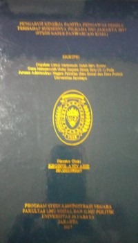 Image of Pengaruh Kinerja Panitia Pengawas Pemilu Terhadap Suksesnya Pilkada DKI Jakarta 2017 (Studi Kasus Panwascam Koja)