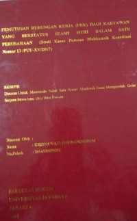 Image of Pemutusan Hubungan Kerja (PHK) Bagi Karyawan Yang Berstatus Suami Istri Dalam Satu Perusahaan (Studi Kasus Putusan Mahkamah Konstitusi Nomor : 13 /PUU-XV/2017 )