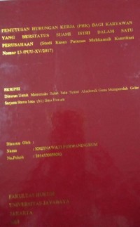 Pemutusan Hubungan Kerja (PHK) Bagi Karyawan Yang Berstatus Suami Istri Dalam Satu Perusahaan (Studi Kasus Putusan Mahkamah Konstitusi Nomor : 13 /PUU-XV/2017 )