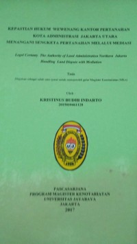 Kepastian Hukum Wewenang Kantor Pertanahan Kota Administrasi Jakarta Utara Mengenai Sengketa Pertanahan Melalui Mediasi