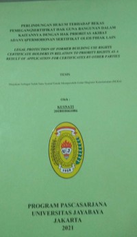 Image of PERLINDUNGAN HUKUM TERHADAP BEKAS PEMEGANGSERTIFIKAT HAK GUNA BANGUNAN DALAM KAITANNYA DENGAN HAK PRIORITAS AKIBAT ADANYAPERMOHONAN SERTIFIKAT OLEH PIHAK LAIN LEGAL PROTECTION OF FORMER BUILDING USE RIGHTS CERTIFICATE HOLDERS IN RELATION TO PRIORITY RIGHTS AS A RESULT OF APPLICATION FOR CERTIFICATES BY OTHER PARTIES