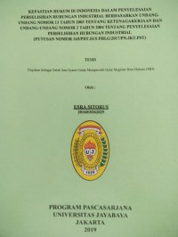 Kepastian Hukum Di Indonesia Dalam Penyelesaian Perselisihan Hubungan Industrial Berdasarkan Undang-Undang Nomor 13 Tahun 2003 Tentang Ketenagakerjaan Dan Undang-Undang Nomor 2 Tahun 2004 Tentang Penyelesaian Perselisihan Hubungan Industrial