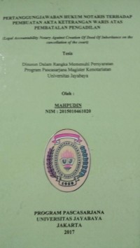 Pertanggung Jawaban Hukum Notaris Terhadap pembuatan Akta Keterangan Waris Atas Pembatalan Pengadilan