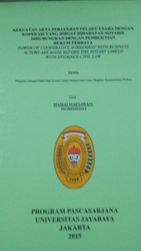 Kekuatan Akta Perjanjian Pelaku Usaha Dengan Koperasi Yang Dibuat Dihadapan Notaris Dihubungkan Dengan Pembuktian Hukum Perdata