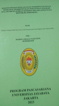 Rekonstruksi Pengawasam Pemerintah Pusat Terhadap Pembentukan Peraturan Daerah Dalam Mewujudkan Konsep Negara Kesatuan Republik Indonesia