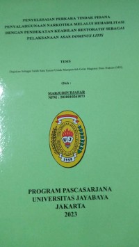 Image of Penyelesaian Perkara Tindak Pidana Penyalahgunaan Narkotika Melalui Rehabilitasi Dengan Pendekatan Keadilan restoratif Sebagai pelaksanaan Asas Dominus Litis